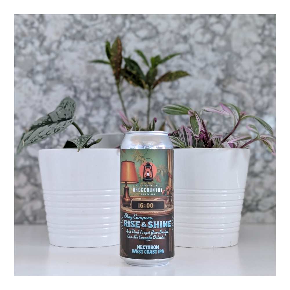 Okay, Campers, Rise and Shine, and Don't Forget Your Booties Cuz It's Cooooold Outside! West Coast IPA by Backcountry Brewing, beer label