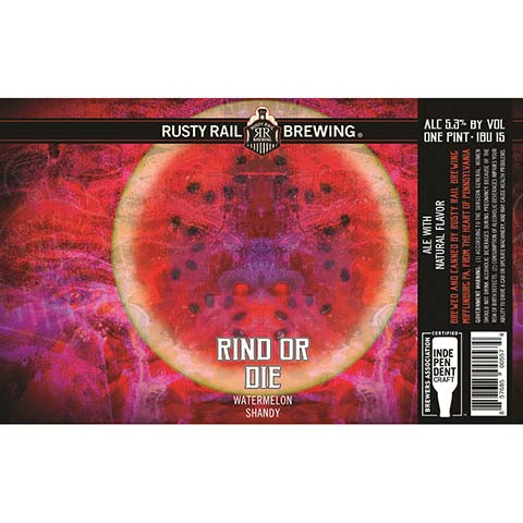 Rusty Rail Rind or Die Watermelon Shandy by Rusty Rail Brewing, beer label