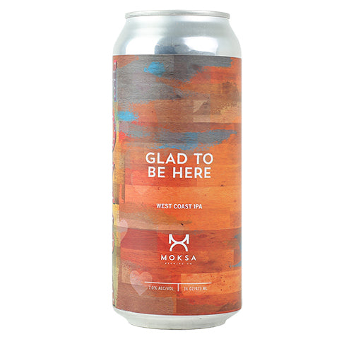 Moksa Glad To Be Here IPA by Moksa Brewing Co, beer label