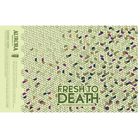 Aurora Fresh To Death Hazy IPA by Aurora Brewing Co., beer label