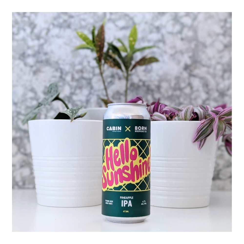 Hello Sunshine Pineapple West Coast iPA by Born Brewing Co. x Cabin Brewing Company, beer label