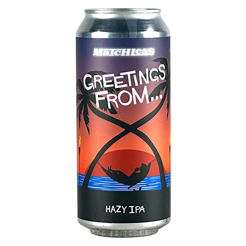 Matchless Greetings From... Hazy IPA by Matchless Brewing, beer label