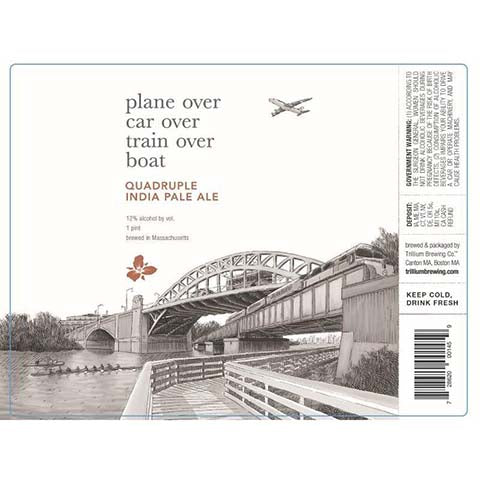 Trillium Plane Over Car Over Train Over Boat Quadruple IPA by Trillium Brewing, beer label