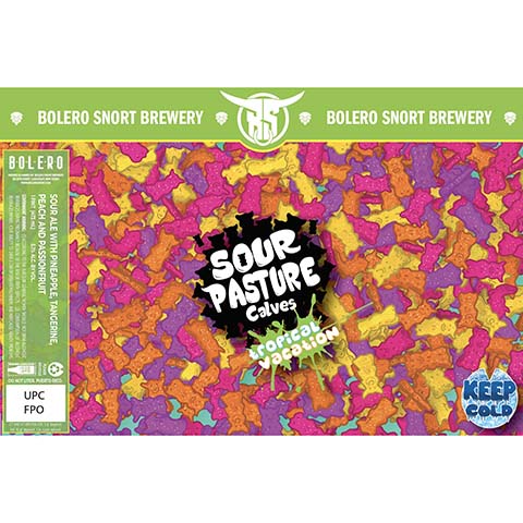 Bolero Snort Sour Pasture Calves: Pineapple Tangerine Peach and Passionfruit Sour by Bolero Snort Brewery, beer label