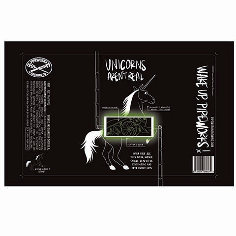 Pipeworks Unicorns Aren't Real IPA by Pipeworks Brewing Co, beer label