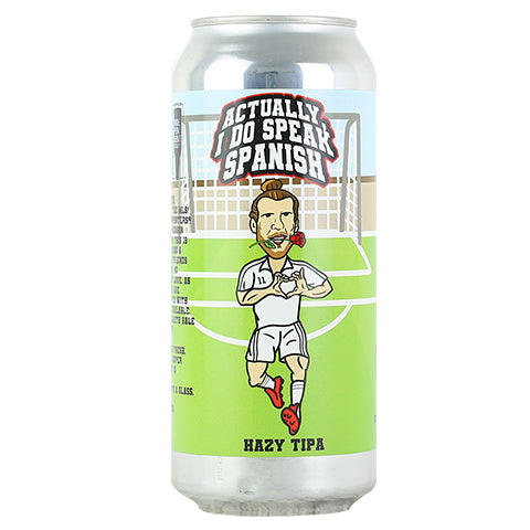 Local Craft Beer Actually I Do Speak Spanish Hazy TIPA by Local Craft Beer, Tehachapi, beer label