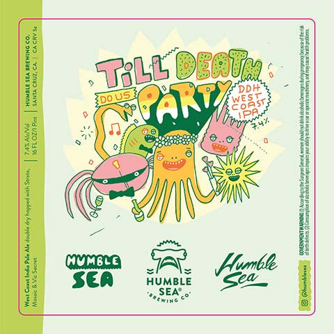 Humble Sea Till Death do Us Party DDH West Coast IPA by Humble Sea Brewing Co, beer label
