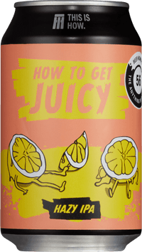 How To Get Juicy by This Is How, beer label