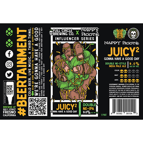 Full Circle/Nappy Roots Influencer Series: Juicy2 Gonna Have A Good Day Double Hazy IPA by Full Circle Brewing Co, beer label
