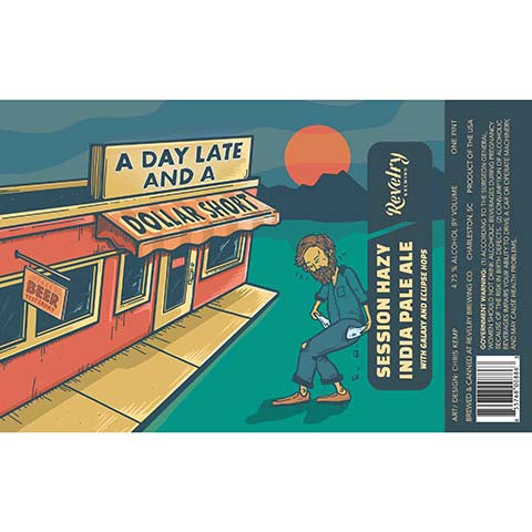 Revelry A Day Late And A Dollar Short Session Hazy IPA by Revelry Brewing Co., beer label