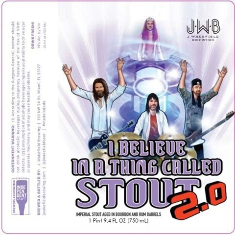 J. Wakefield I Believe In A Thing Called Stout 2.0 by J Wakefield Brewing, beer label