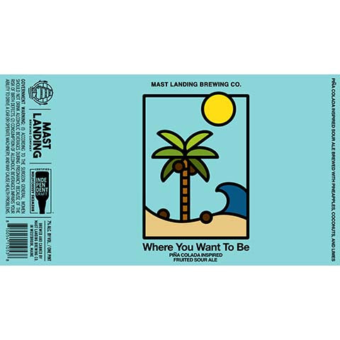 Mast Landing Where You Want To Be Sour Ale by Mast Landing Brewing Company, beer label