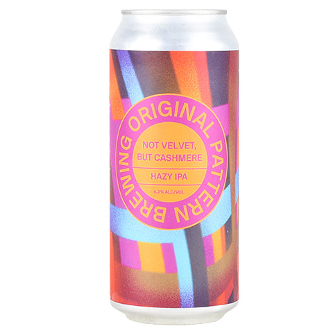 Original Pattern Not Velvet, But Cashmere Hazy IPA by Original Pattern Brewing Company, beer label