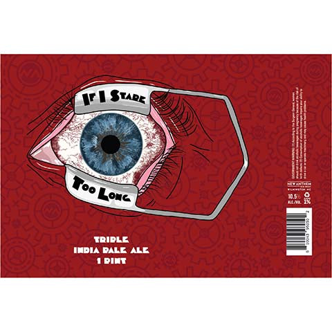 New Anthem If I Stare Too Long TIPA by New Anthem Beer Project, beer label