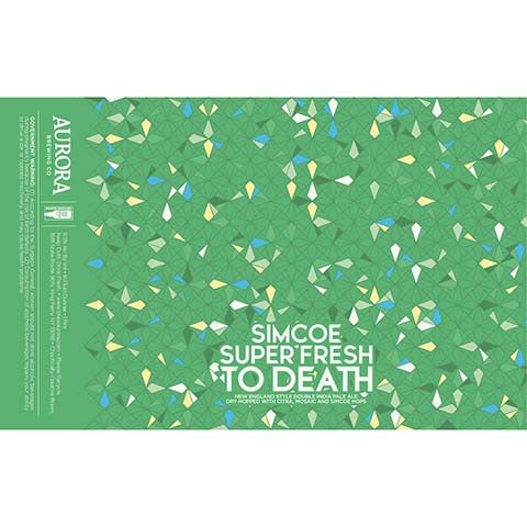 Aurora Simcoe Super Fresh To Death Hazy DIPA by Aurora Brewing Co., beer label