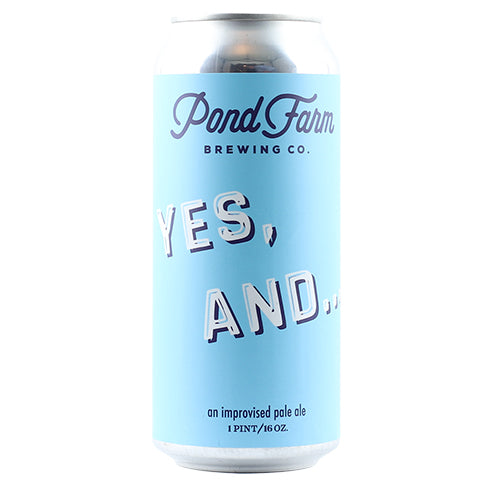 Pond Farm Yes, And... Pale Ale by Pond Farm Brewing Company, beer label