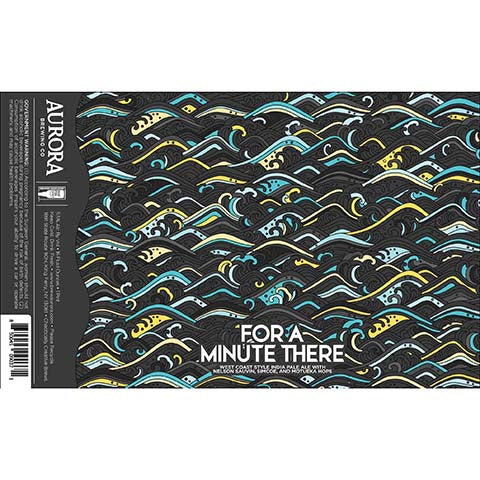 Aurora For A Minute There West Coast IPA by Aurora Brewing Co., beer label