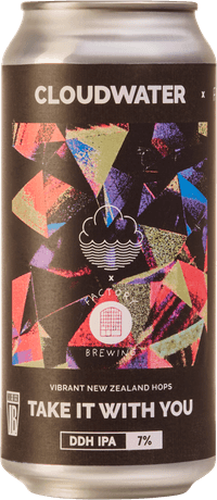 Cloudwater x Factory Brewing Take It With You by Cloudwater Brew Co, beer label