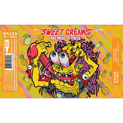 Mason Ale Works Sweet Creams Are Made Of These Fruited Sour Ale (Pineapple) by Mason Aleworks, beer label