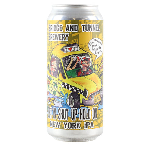 Bridge And Tunnel Get In, Shut Up, Hold On New York IPA by Bridge And Tunnel Brewery, beer label