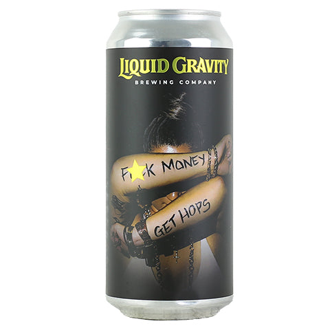 Liquid Gravity Fuck Money Get Hops West Coast IPA by Liquid Gravity Brewing Company, beer label