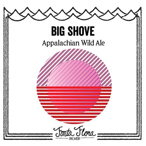 Fonta Flora Big Shove Wild Ale by Fonta Flora Brewery, beer label