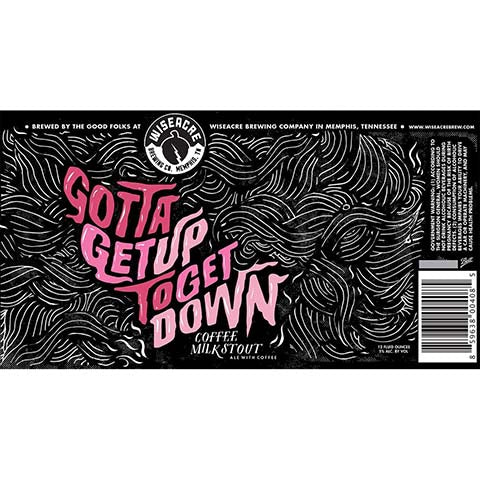 Wiseacre Gotta Get Up To Get Down Coffee Milk Stout by Wiseacre Brewing Co, beer label