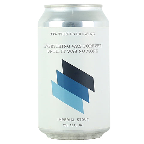 Threes Everything Was Forever, Until It Was No More Imperial Stout by Threes Brewing, beer label