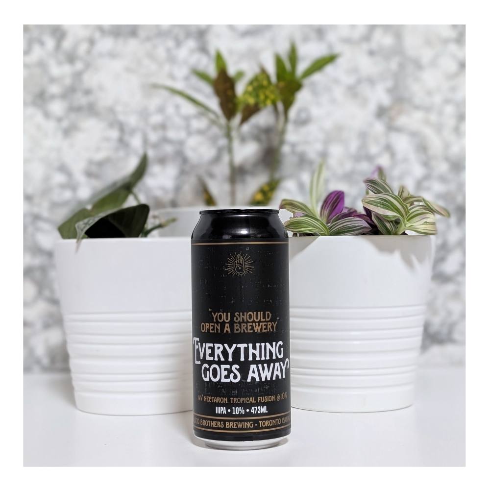 Everything Goes Away - You Should Open A Brewery Hazy Triple IPA by Blood Brothers Brewing, beer label