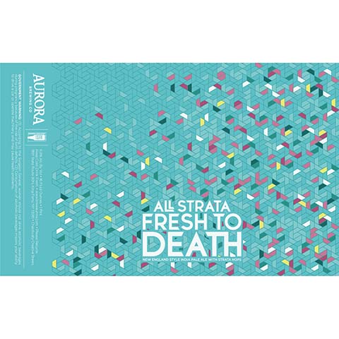 Aurora All Strata Fresh To Death Hazy IPA by Aurora Brewing Co., beer label
